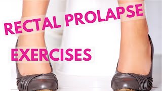 Rectal Prolapse Exercises and Bowel Emptying Technique | AVOID Prolapse Worsening