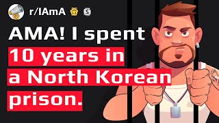 I spent 10 years in a North Korean political prison camp. AMA!