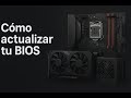 Actualización de BIOS Gigabyte - MSI - ASUS - ASRock