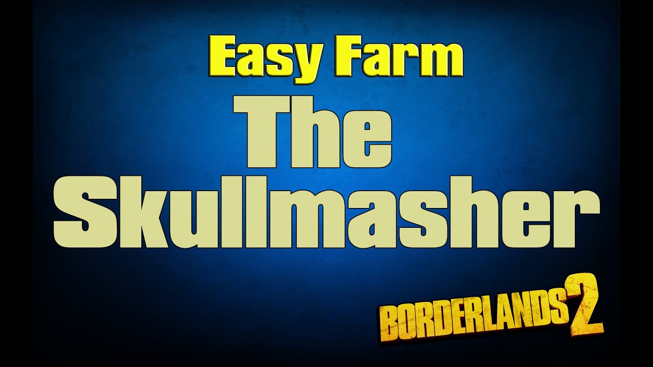 Borderlands 2 | Easy Farm The Skullmasher