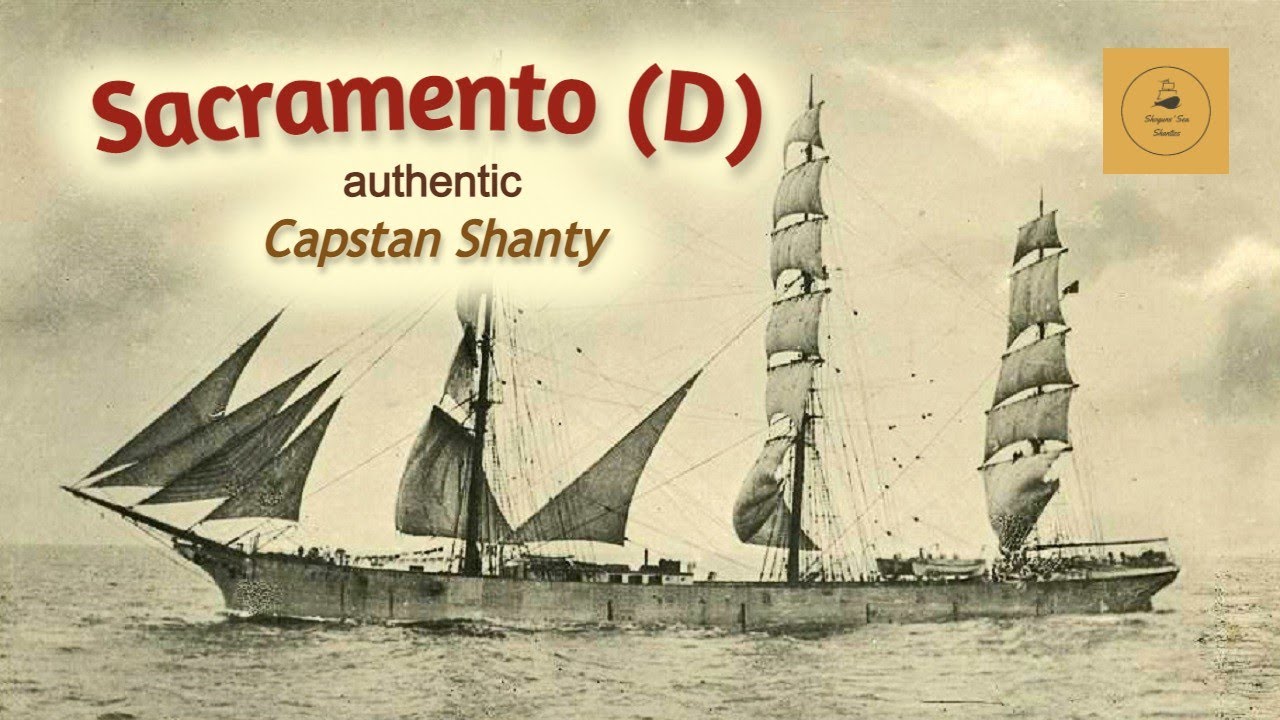Sacramento (D) Capstan Shanty YouTube