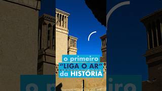 Torres de ventos no Irã: o primeiro ar condicionado