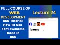 CSS Tutorial: How to add font awesome Icons in web page |Social icon l Web Development Lectures #24