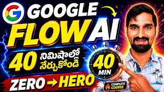 Google Flow AI Full Course Telugu 🔥 Beginner to Expert in 40 Minutes | Complete Guide 2026
