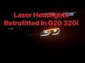 Laser Headlights Retrofitted In G20 320i