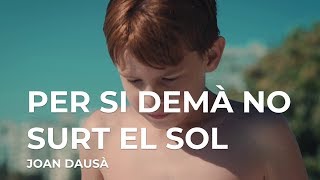 Video thumbnail of "PER SI DEMÀ NO SURT EL SOL (ARA SOM GEGANTS) - JOAN DAUSÀ"