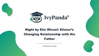 Night by Elie Wiesel: Eliezer's Changing Relationship with His Father | Free Essay Example