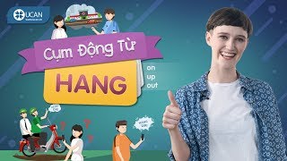 111 PHRASAL VERBS THÔNG DỤNG | Bài 6: Cụm động từ với Hang (out, on, up) [Ucan English]