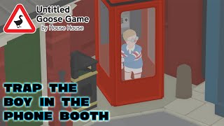 How To TRAP The BOY In The PHONE BOOTH Guide - Untitled Goose Game screenshot 4