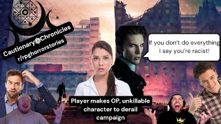 Cautionary Chronicles: Player Makes OP unkillable character to derail Campaign (r/rpghorrorstories) Profile