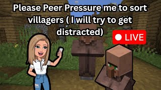 Please Peer Pressure me to sort villagers ( I will try to get distracted)