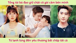 Tổng tài bá đạo giữ chặt cô gái câm bên cạnh mình, từ lạnh lùng đến yêu thường bất chất tất cả vì cô screenshot 5