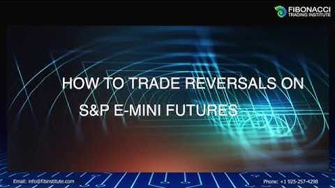 How to trade Reversals on S&P E-mini Futures | Fibonacci Trading Institute