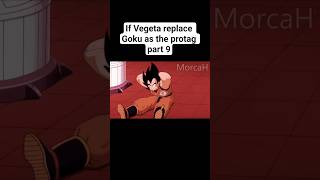 If Vegeta replace Goku as the protag part 9 #anime #goku #dragonball #dragonballz #dragonballsuper