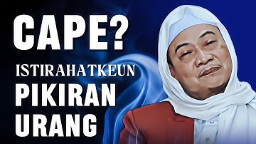 ISTIRAHATKEUN PIKIRAN URANG: Nasihat ti Abuya Uci Supaya Hirup Bahagia