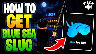 How To Get Blue Sea Slug in Fisch (Luminescent Cavern) – Quick Guide