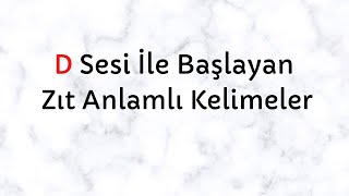 D Sesi İle Başlayan Zıt Anlamlı Kelimeler