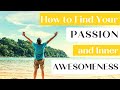 How to Pursue your Passions and Find Your inner Awesomeness! 2021