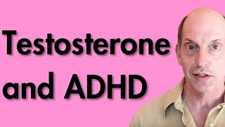 Testosterone and ADHD