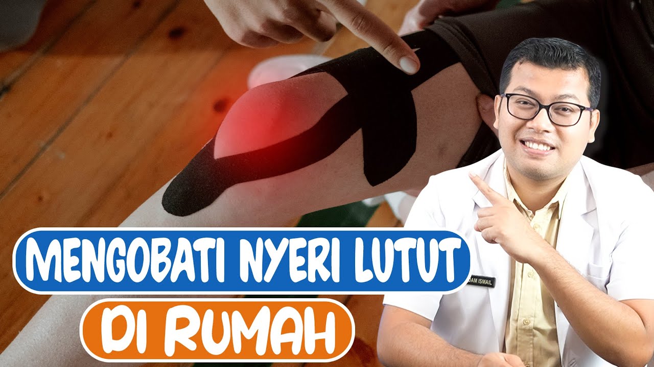 CARA MENGOBATI SAKIT LUTUT DIRUMAH - DOKTER SADDAM ISMAIL