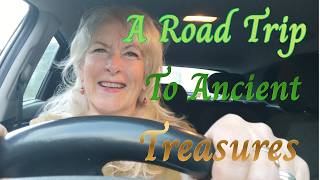 A Road Trip to Ancient Treasures