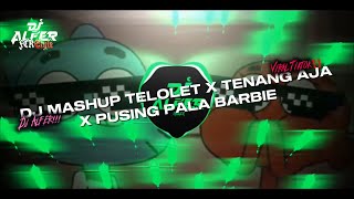 DJ MASHUP TELOLET SLOW‼️X TENANG AJA X PUSING PALA BARBIE