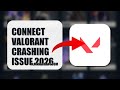 How To Connect Valorant Crashing Issue 2026 (EASY GUIDE)