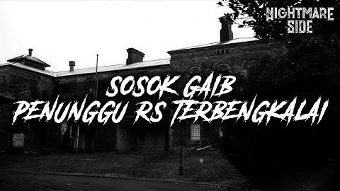SOSOK GAIB PENUNGGU RS TERBENGKALAI  (NIGHTMARE SIDE OFFICIAL 2021) - ARDAN RADIO