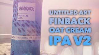 Untitled Art & Finback - Oat Cream IPA V2 | Beer Review #347