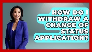 How Do I Withdraw A Change Of Status Application? - US Citizenship Immigration Guide