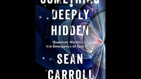 Something deeply hidden : Quantum World and Emergence of Spacetime ( Sean Carrol) pdf free download