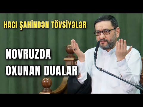 Novruz bayramında oxunan dualar | Hacı Şahindən Novruz tövsiyələri