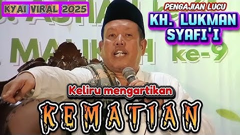 Keliru mengartikan KEMATIAN / Pengajian Kh Lukman Syafi