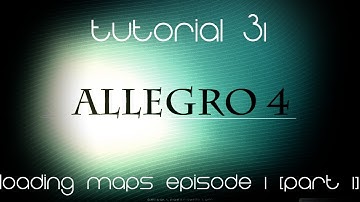 C++ AllegroHD Made Easy Tutorial 31 - Loading Maps Episode 1 [Part 1]