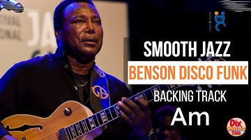 🔥 Benson Disco Funk - Smooth Jazz Backing Track | Jam & Groove in A Aeolian (115 BPM)