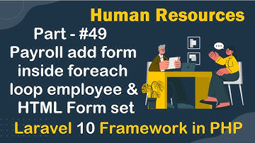 #49 - Payroll add form inside foreach loop employee & HTML Form set | Human Resources in Laravel 10