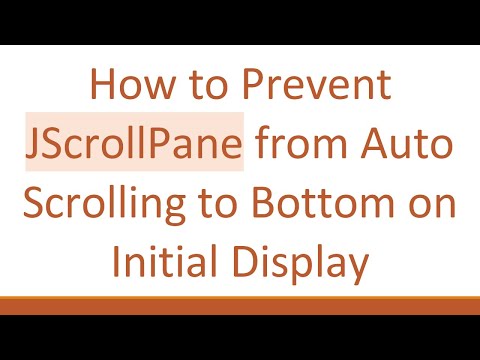 How to Prevent JScrollPane from Auto Scrolling to Bottom on Initial Display