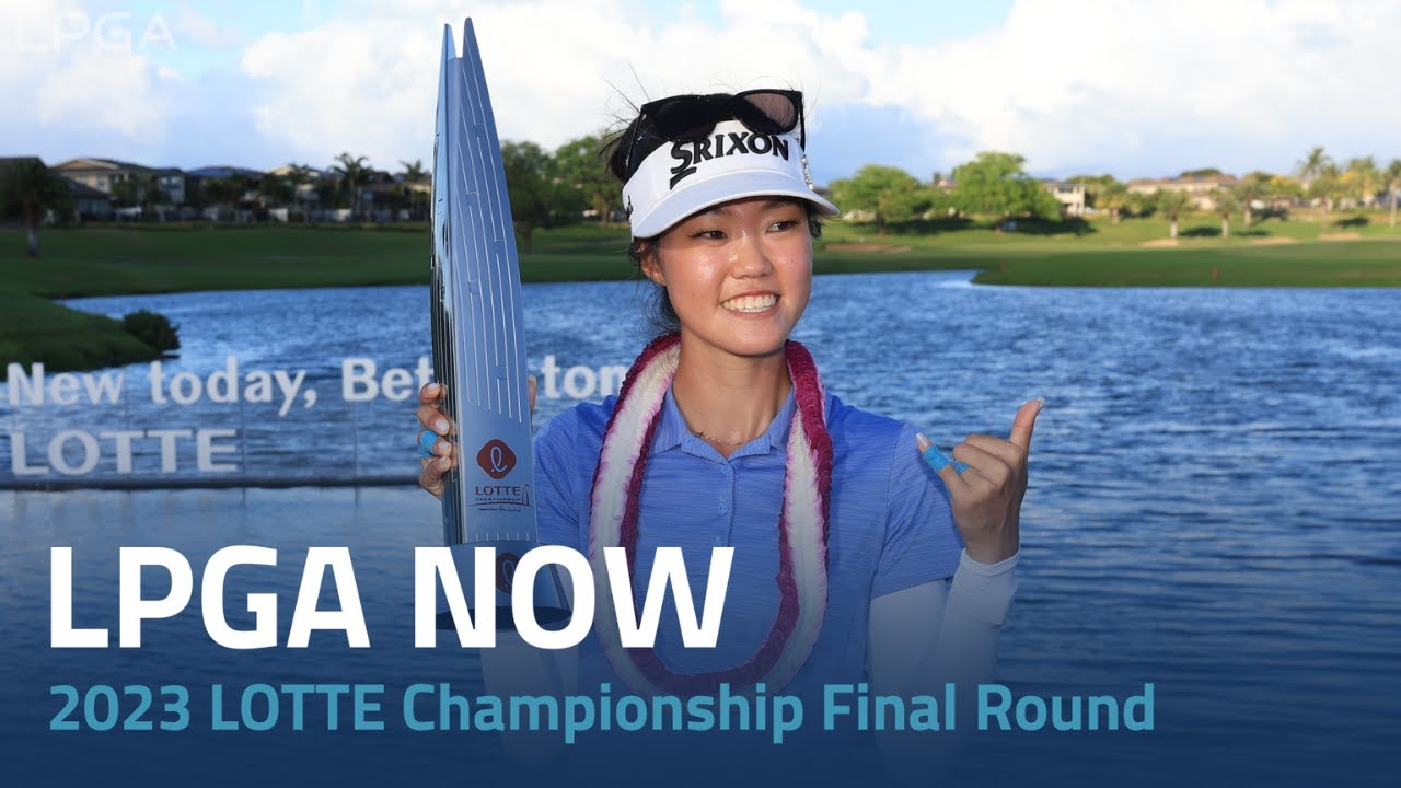 LPGA Now | 2023 LOTTE Championship Final Round