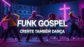 Playlist Funk Gospel 2026 - CRENTE TAMBÉM DANÇA! 🕺🔥