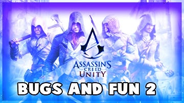 Assassins Creed Unity - BUGS AND FUN #2 ( XBOX FUNNY MOMENTS/GLITCHES)