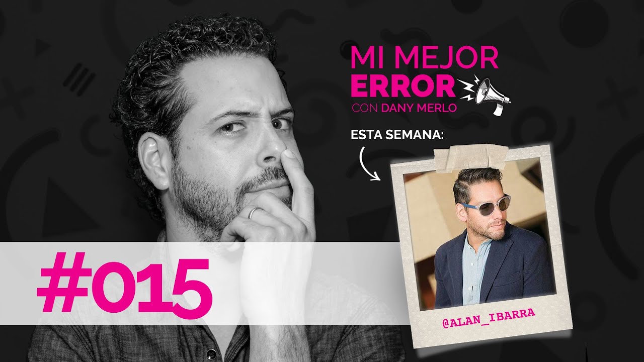 #015 Mi Mejor Error - Alan Ibarra