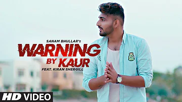 Warning By Kaur (Full Song) Sanam Bhullar | Mista Baaz | Latest Punjabi Songs 2019