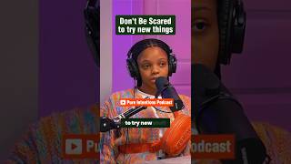 Dont Be Scared To Try New Things.
