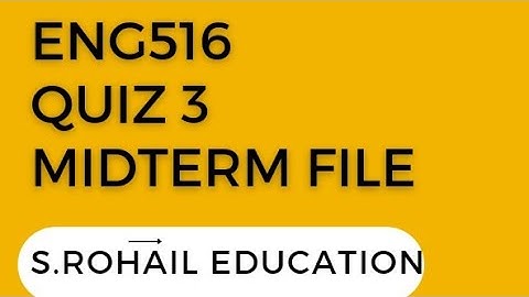 Eng516 ||  Quiz 3 || Midterm solved Quizzes file || Get 100% marks