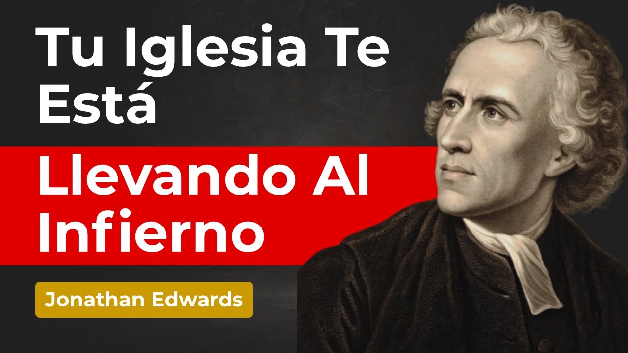 LA CARTA QUE JONATHAN EDWARDS ESCRIBIRÍA PARA LA IGLESIA DE HOY