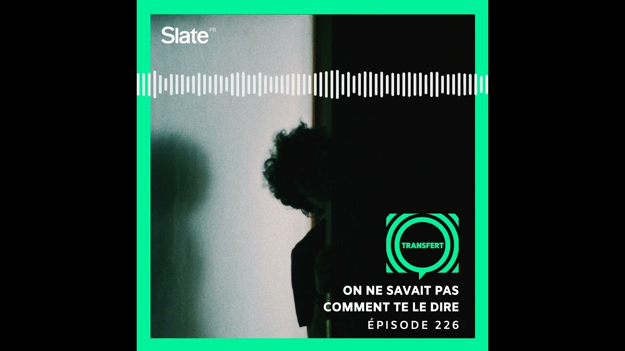 On ne savait pas comment te le dire