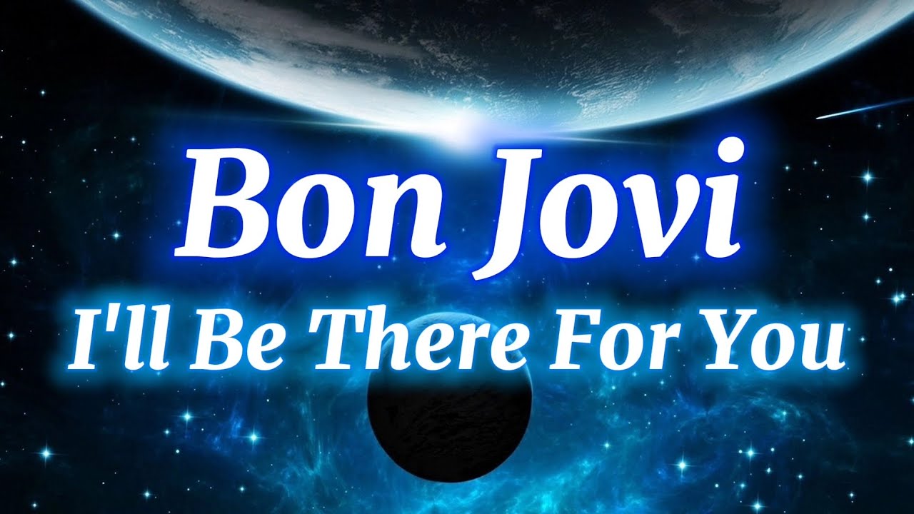 I Ll Be There For You Lyrics Deutsch Bon Jovi - I'll Be There For You (Lyrics) - YouTube