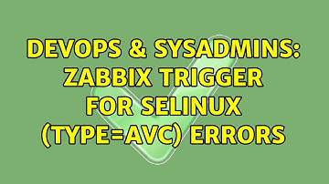 DevOps & SysAdmins: Zabbix Trigger for SELinux (type=AVC) Errors (3 Solutions!!)