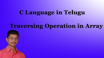 Traversing Operation in Array  | C Language with data structure (Telugu)|| by Mr Sivarao