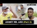 Angry Mr Azu - Part Two | Mark Angel TV